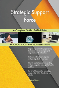 Strategic Support Force A Complete Guide - 2020 Edition