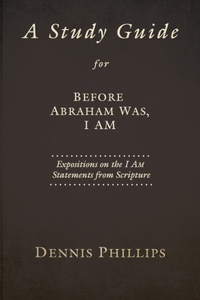 A Study Guide for Before Abraham Was, I AM