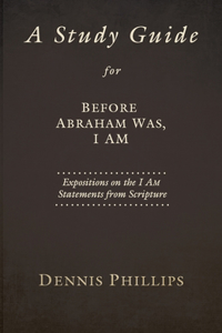 Study Guide for Before Abraham Was, I AM