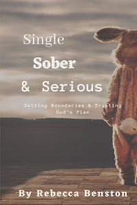 Single, Sober, & Serious