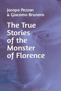 True Stories Of The Monster Of Florence