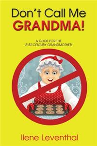 Don't Call Me Grandma!