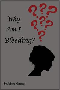 Why am I Bleeding