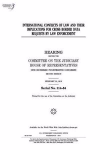 International Conflicts of Law and Their Implications for Cross Border Data Requests by Law Enforcement