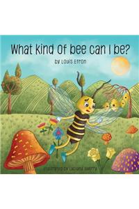 What kind of bee can I be?