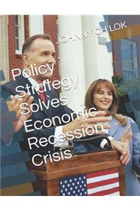 Policy Strategy Solves Economic Recession Crisis