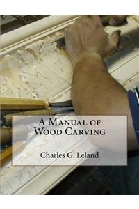 A Manual of Wood Carving