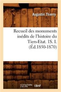 Recueil Des Monuments Inédits de l'Histoire Du Tiers-Etat. 1s. I. (Éd.1850-1870)