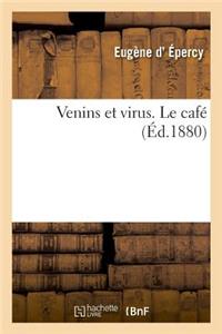 Venins Et Virus. Le Café