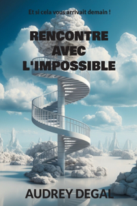 Rencontre avec l'impossible