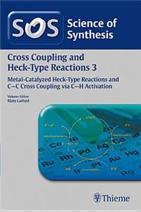 Science of Synthesis: Cross Coupling and Heck-Type Reactions Vol. 3