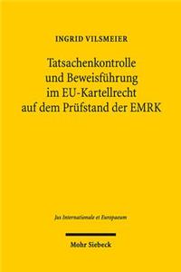 Tatsachenkontrolle Und Beweisfuhrung Im Eu-Kartellrecht Auf Dem Prufstand Der Emrk