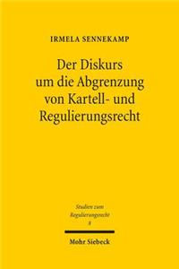 Der Diskurs um die Abgrenzung von Kartell- und Regulierungsrecht