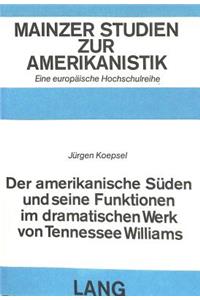 Der amerikanische Sueden und seine Funktionen im dramatischen Werk von Tennessee Williams
