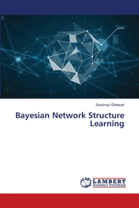 Bayesian Network Structure Learning