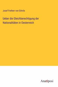 Ueber die Gleichberechtigung der Nationalitäten in Oesterreich