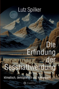 Die Erfindung der Sesshaftwerdung