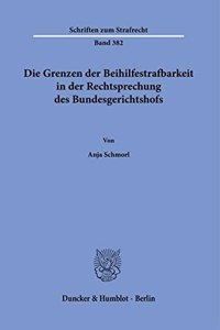 Die Grenzen Der Beihilfestrafbarkeit in Der Rechtsprechung Des Bundesgerichtshofs