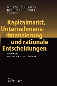 Kapitalmarkt, Unternehmensfinanzierung Und Rationale Entscheidungen