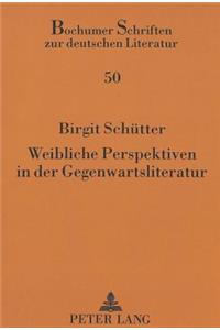 Weibliche Perspektiven in Der Gegenwartsliteratur