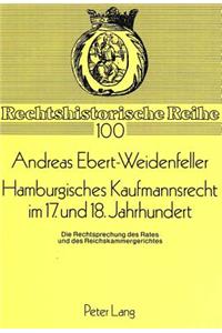 Hamburgisches Kaufmannsrecht im 17. und 18. Jahrhundert: Die Rechtsprechung Des Rates Und Des Reichskammergerichtes