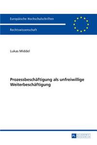 Prozessbeschaeftigung ALS Unfreiwillige Weiterbeschaeftigung