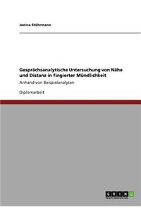 Gesprächsanalytische Untersuchung von Nähe und Distanz in fingierter Mündlichkeit