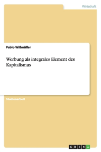 Werbung als integrales Element des Kapitalismus