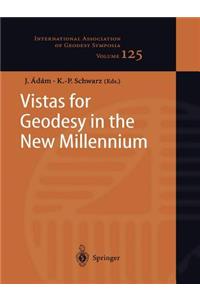 Vistas for Geodesy in the New Millennium