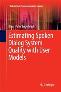 Estimating Spoken Dialog System Quality with User Models