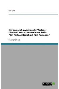 Ein Vergleich zwischen der Vorlage Giovanni Boccaccios und Hans Sachs' Ein Fastnachtspiel mit fünf Personen