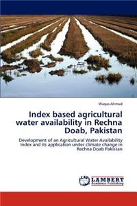 Index Based Agricultural Water Availability in Rechna Doab, Pakistan