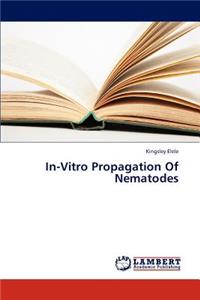 In-Vitro Propagation Of Nematodes