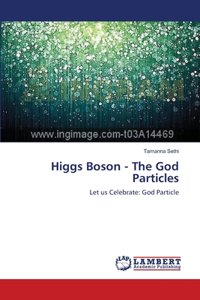 Higgs Boson - The God Particles