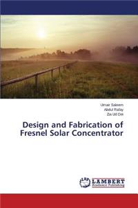 Design and Fabrication of Fresnel Solar Concentrator
