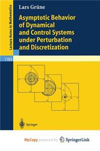 Asymptotic Behavior of Dynamical and Control Systems Under Pertubation and Discretization