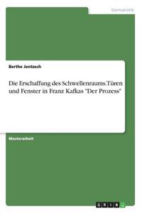 Erschaffung des Schwellenraums. Türen und Fenster in Franz Kafkas Der Prozess