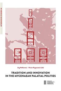Tradition and Innovation in the Mycenaean Palatial Polities