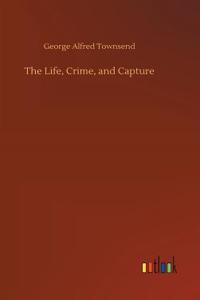 The Life, Crime, and Capture