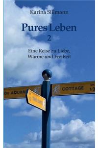 Pures Leben 2: Eine Reise zu Liebe, Wärme und Freiheit