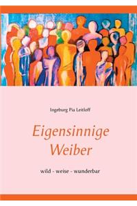Eigensinnige Weiber