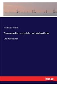 Gesammelte Lustspiele und Volksstücke