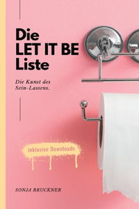 Let It Be Liste: Die Kunst des Sein-Lassens.