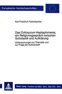 Das Colloquium Heptaplomeres, Ein Religionsgespraech Zwischen Scholastik Und Aufklaerung