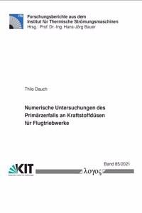 Numerische Untersuchungen Des Primarzerfalls an Kraftstoffdusen Fur Flugtriebwerke