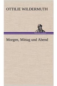 Morgen, Mittag Und Abend