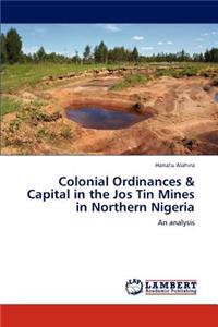 Colonial Ordinances & Capital in the Jos Tin Mines in Northern Nigeria