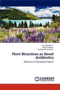 Plant Bioactives as Novel Antibiotics