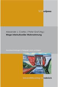 Wege Interkultureller Wahrnehmung