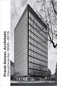 Frank Geiser. Architekt – Das Werk 1955 – 2010